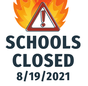 Schools Closed 8/19/2021